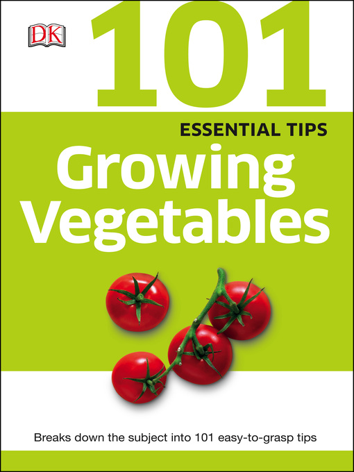 Title details for 101 Essential Tips Growing Vegetables by Garrick Street Press - Available